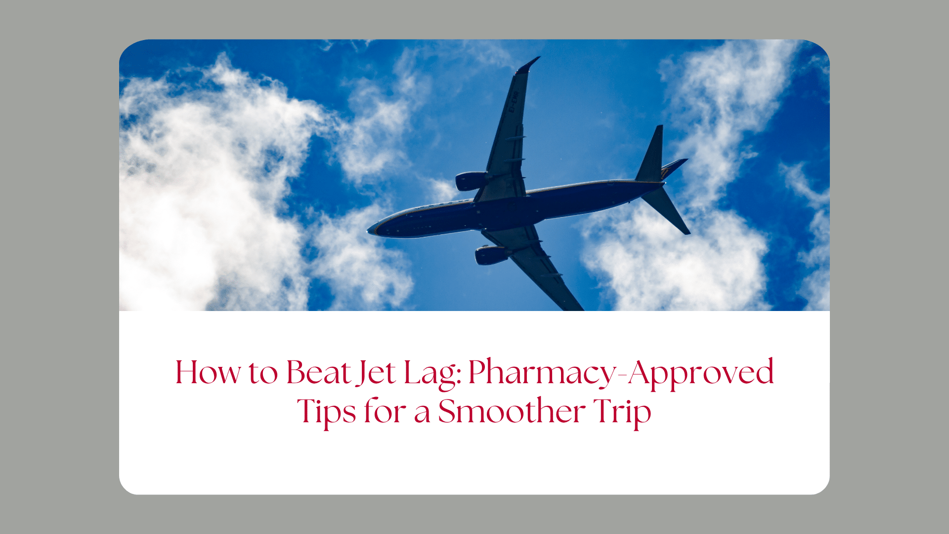 How to Beat Jet Lag: Pharmacy-Approved Tips for a Smoother Trip