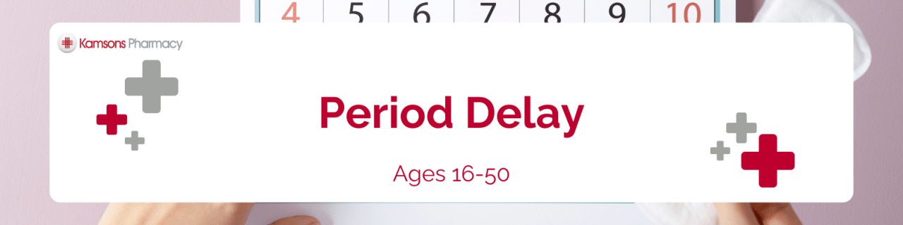 Period Delay Service at Kamsons Pharmacy